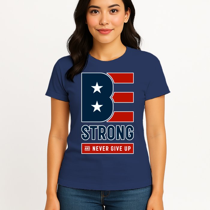 Be Strong And Never Give Up Womens T-Shirt