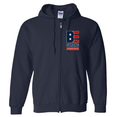 Be Strong And Never Give Up Full Zip Hoodie