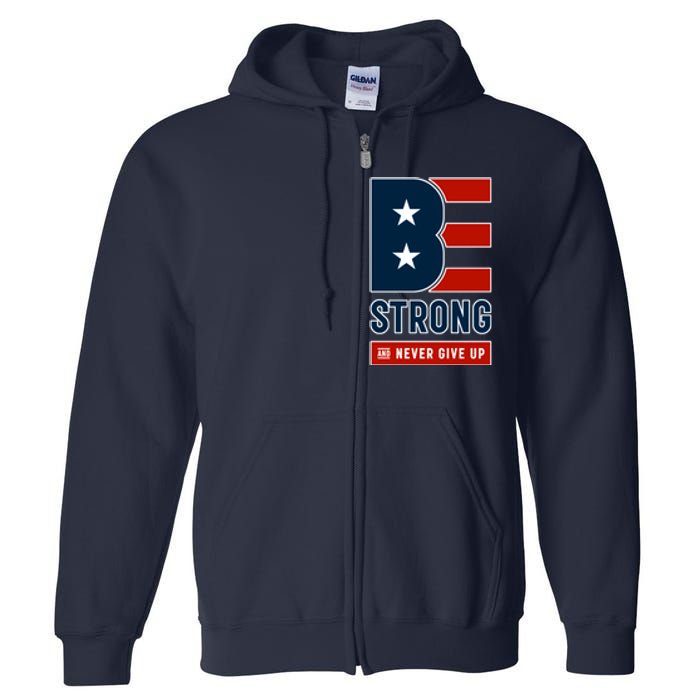 Be Strong And Never Give Up Full Zip Hoodie