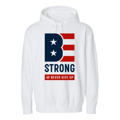 Be Strong And Never Give Up Garment-Dyed Fleece Hoodie