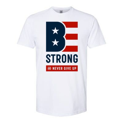 Be Strong And Never Give Up Softstyle CVC T-Shirt