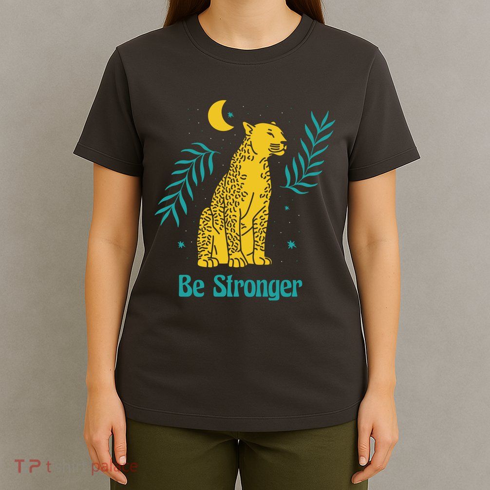 Be Stronger Tiger T-Shirt