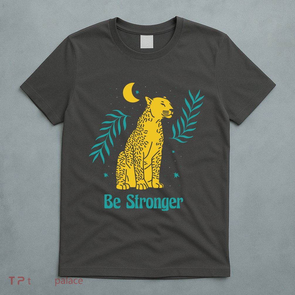 Be Stronger Tiger T-Shirt
