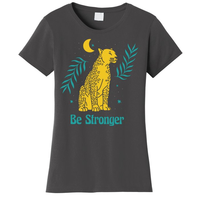 Be Stronger Tiger Women's T-Shirt