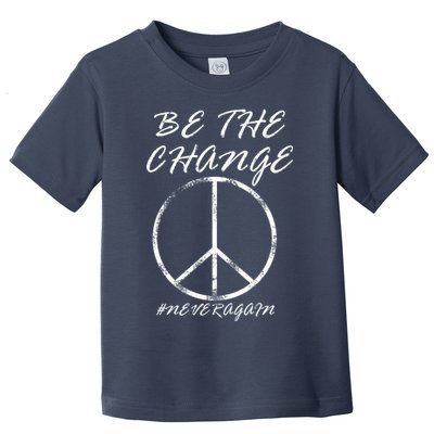 Be The Change Never Again Toddler T-Shirt