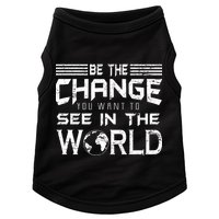 Be the Change You Want To See In The World Doggie Tank