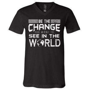 Be the Change You Want To See In The World V-Neck T-Shirt