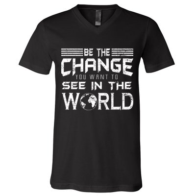 Be the Change You Want To See In The World V-Neck T-Shirt