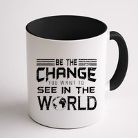 Be the Change You Want To See In The World Mug
