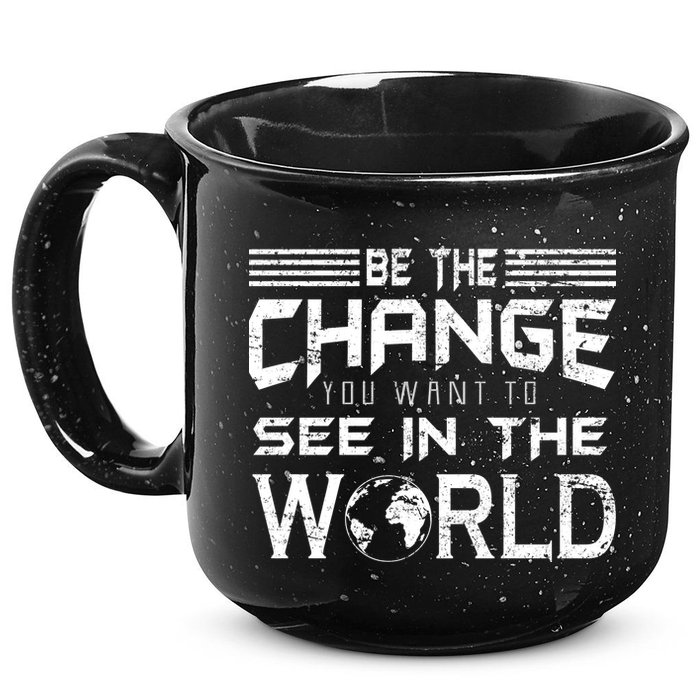 Be the Change You Want To See In The World 15oz Campfire Ceramic Mug