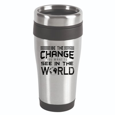 Be the Change You Want To See In The World 16oz Travel Tumbler