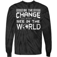 Be the Change You Want To See In The World Tie-Dye Long Sleeve Shirt