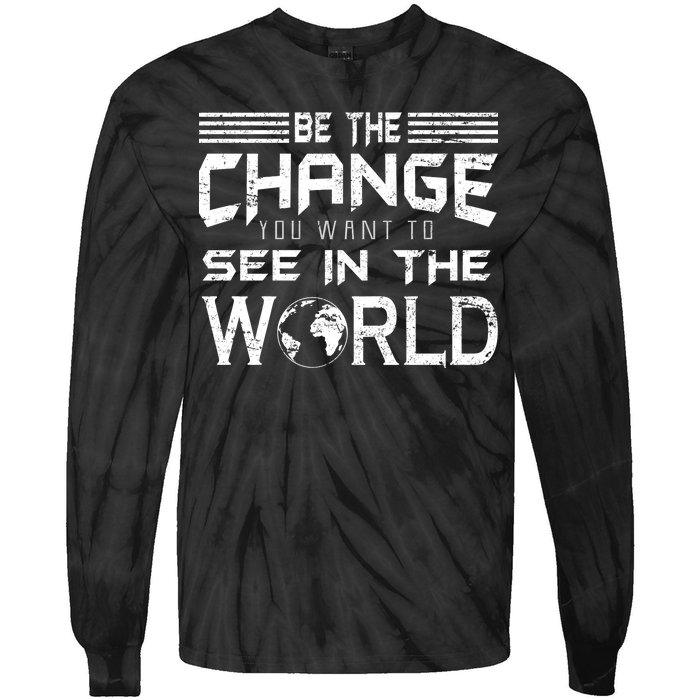 Be the Change You Want To See In The World Tie-Dye Long Sleeve Shirt