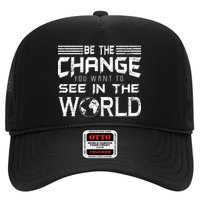 Be the Change You Want To See In The World Trucker Hat