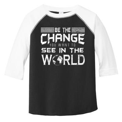 Be the Change You Want To See In The World Toddler Fine Jersey T-Shirt