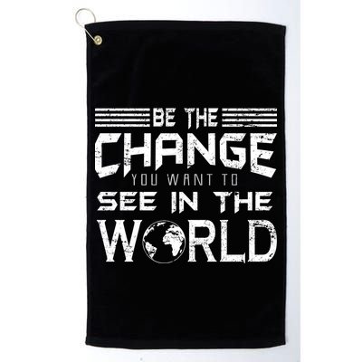 Be the Change You Want To See In The World Golf Towel