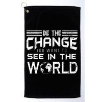 Be the Change You Want To See In The World Golf Towel