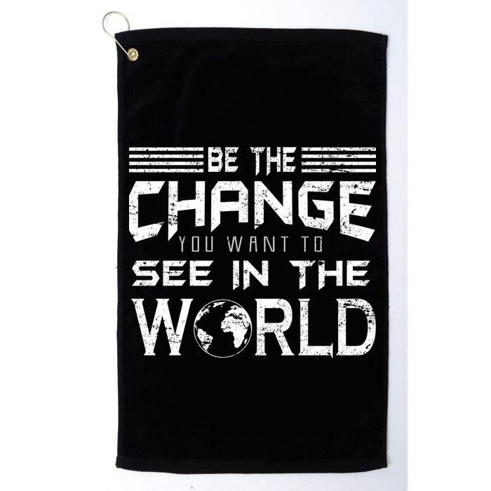 Be the Change You Want To See In The World Golf Towel