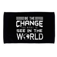 Be the Change You Want To See In The World Microfiber Hand Towel