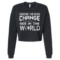 Be the Change You Want To See In The World Cropped Pullover Crew