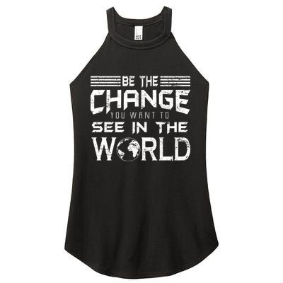 Be the Change You Want To See In The World Women's Perfect Tri Rocker Tank