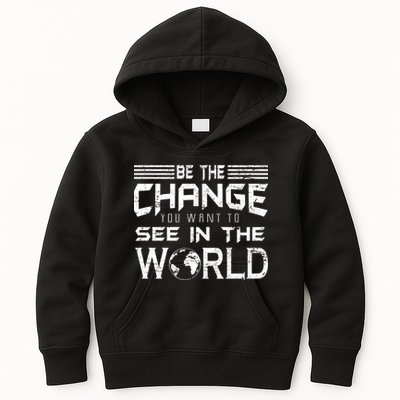 Be the Change You Want To See In The World Kids Hoodie