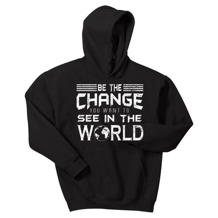 Be the Change You Want To See In The World Kids Hoodie