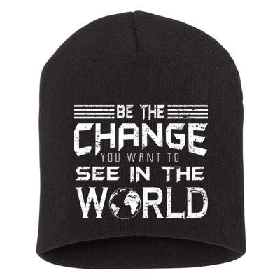 Be the Change You Want To See In The World Short Acrylic Beanie