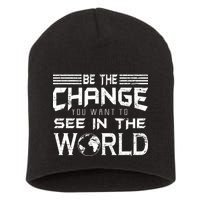 Be the Change You Want To See In The World Short Acrylic Beanie