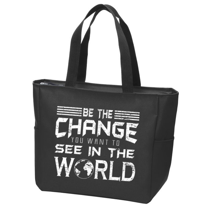 Be the Change You Want To See In The World Zip Tote Bag