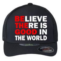 Be The Good In The World Flexfit Unipanel Trucker Cap