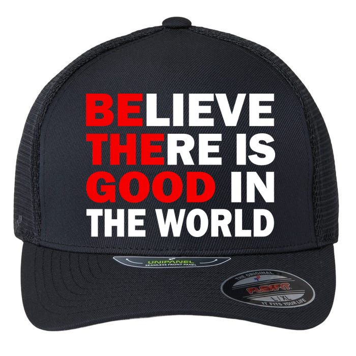 Be The Good In The World Flexfit Unipanel Trucker Cap