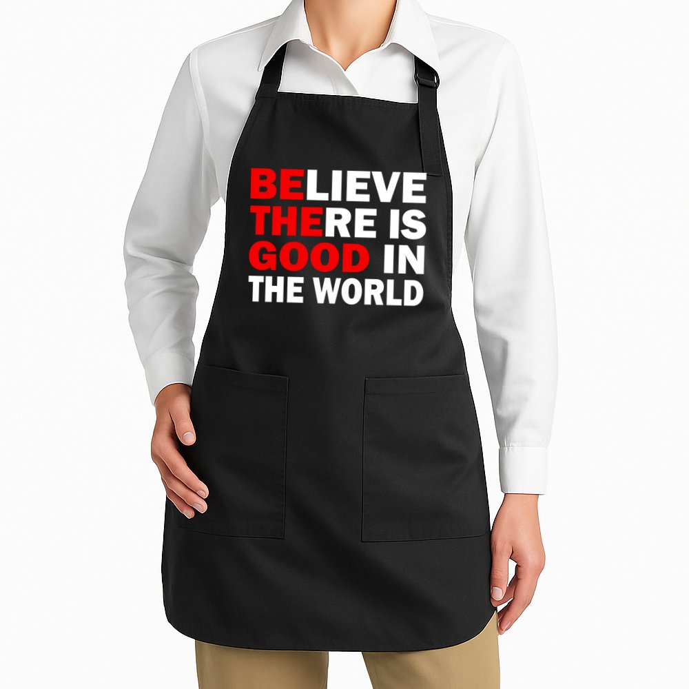 Be The Good In The World Apron