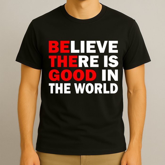 Be The Good In The World T-Shirt