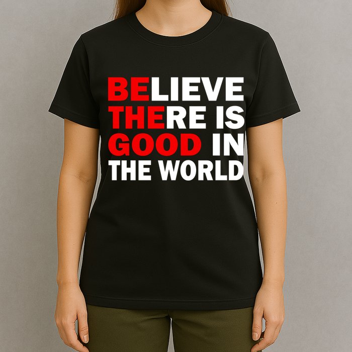 Be The Good In The World T-Shirt