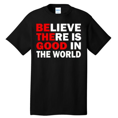 Be The Good In The World Tall T-Shirt