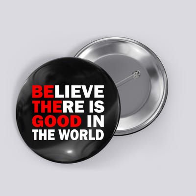Be The Good In The World Button