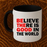 Be The Good In The World Mug