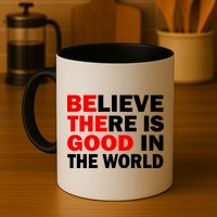 Be The Good In The World Mug