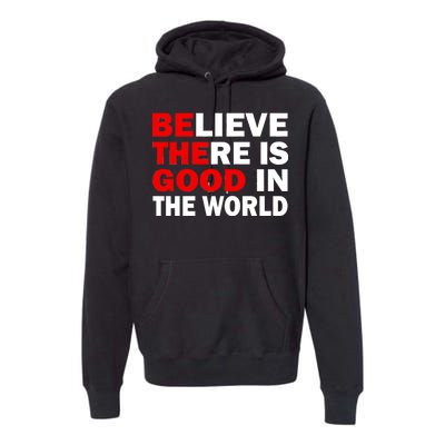 Be The Good In The World Premium Hoodie