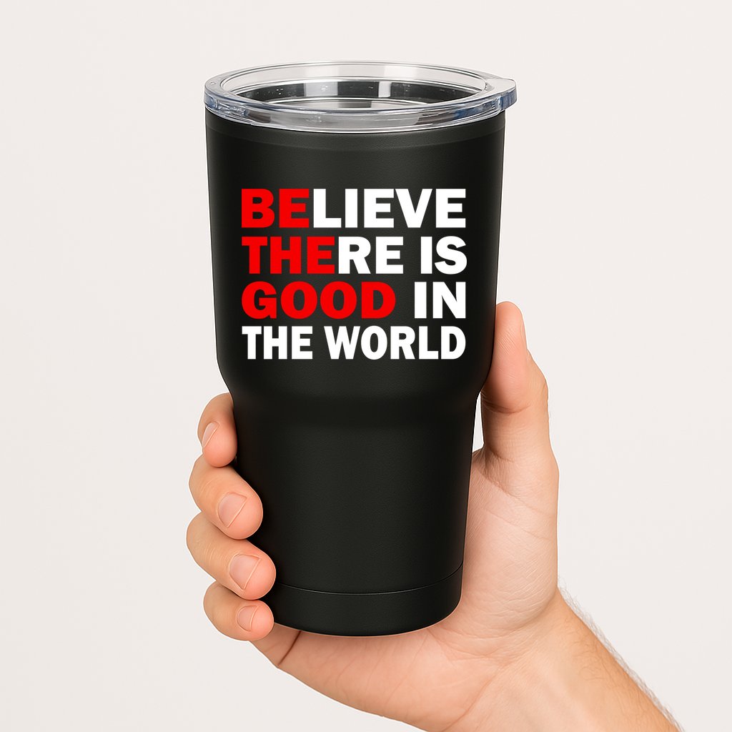 Be The Good In The World Tumbler