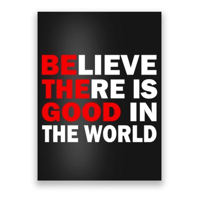 Be The Good In The World Poster