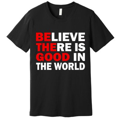Be The Good In The World Premium T-Shirt
