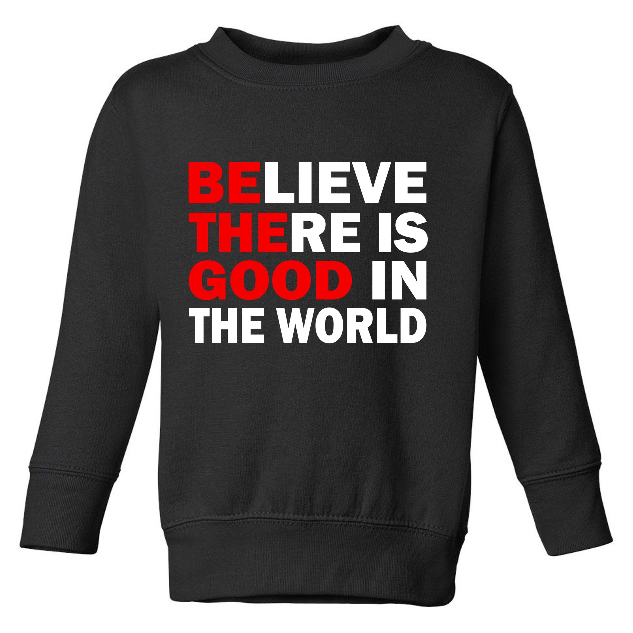 Be The Good In The World Toddler Sweatshirt