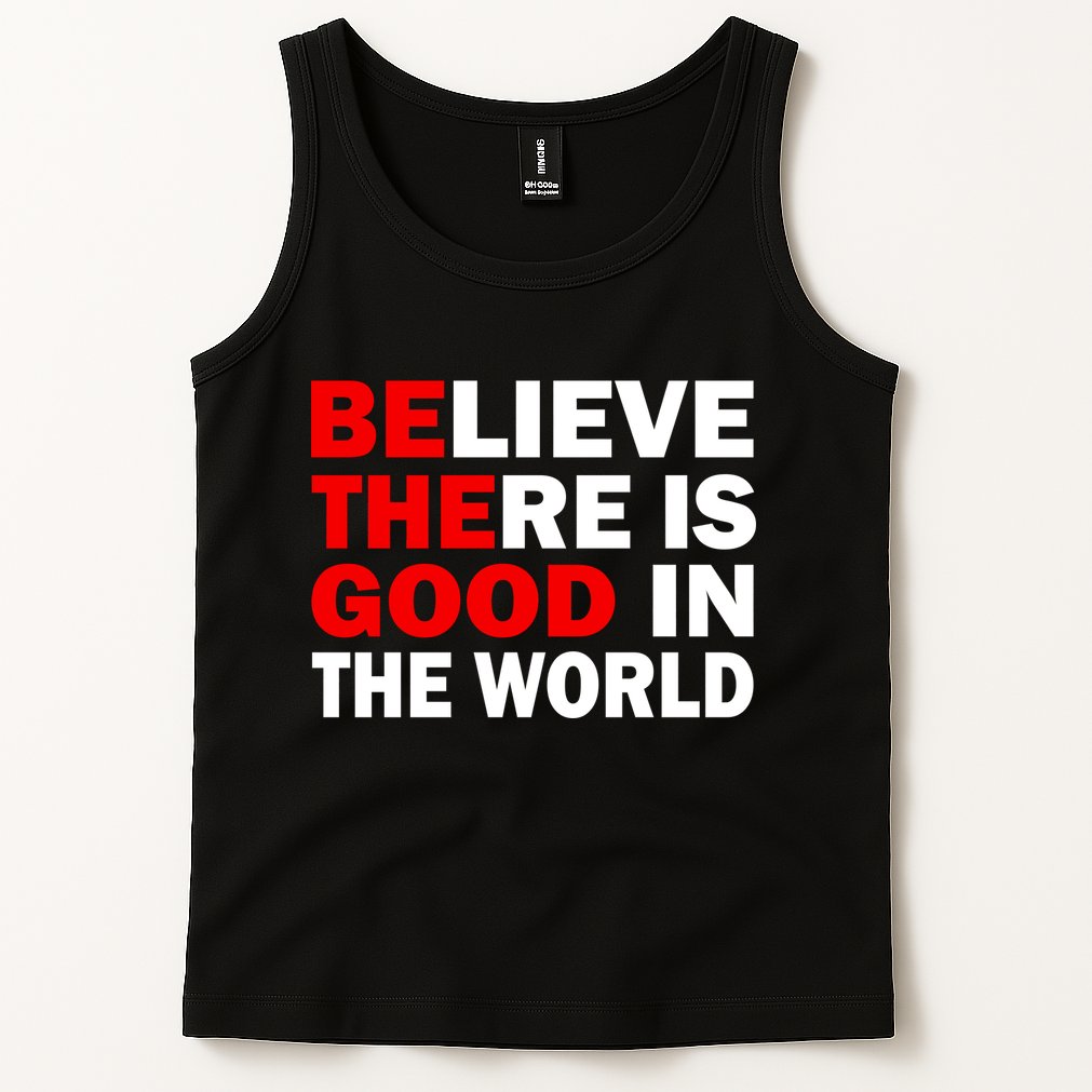Be The Good In The World Tank Top