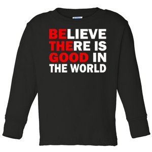 Be The Good In The World Toddler Long Sleeve Shirt