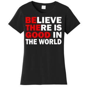 Be The Good In The World Women's T-Shirt