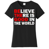 Be The Good In The World Women's T-Shirt