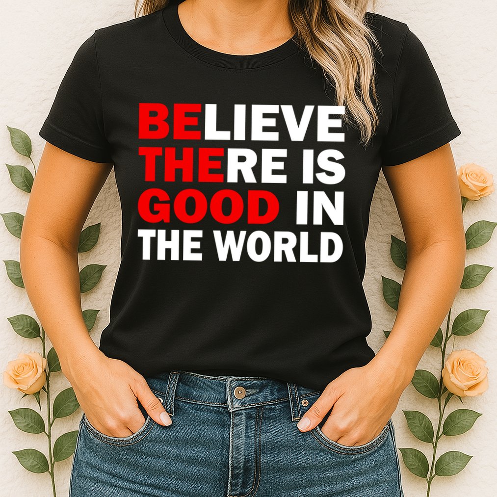 Be The Good In The World Womens T-Shirt