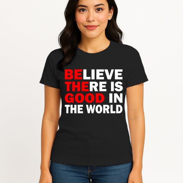 Be The Good In The World Womens T-Shirt